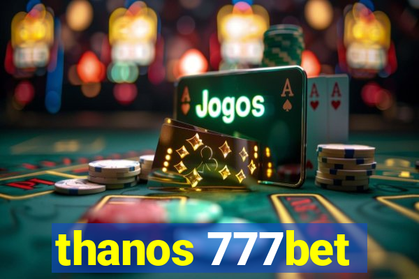 thanos 777bet